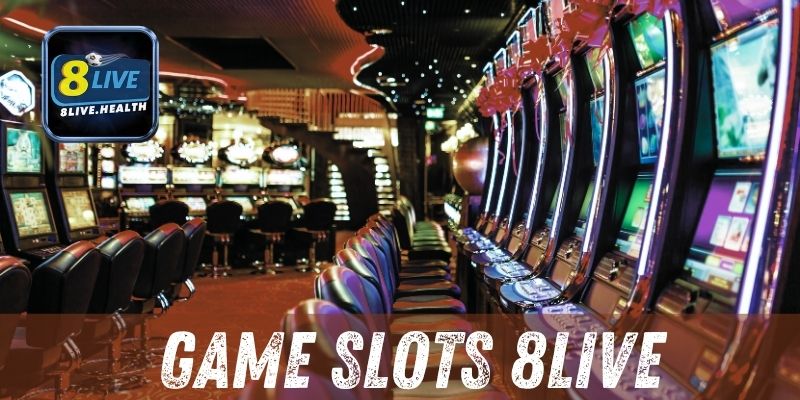 Tại sao nên chơi game Slot tại 8Live